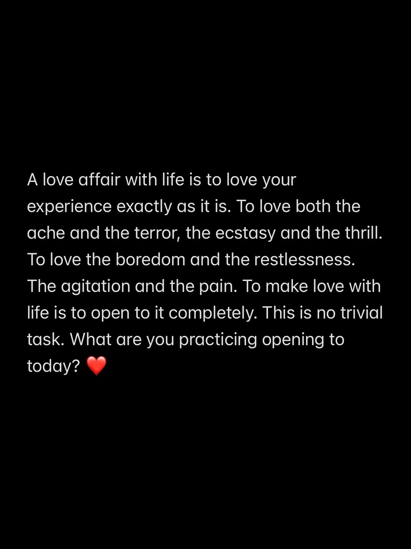 Being open isn&rsquo;t about being without boundaries. 

It&rsquo;s about being in ongoing relationship with your experience, as it is, right now. 

It&rsquo;s about drinking in the nectar of whatever this moment is offering and then responding to it