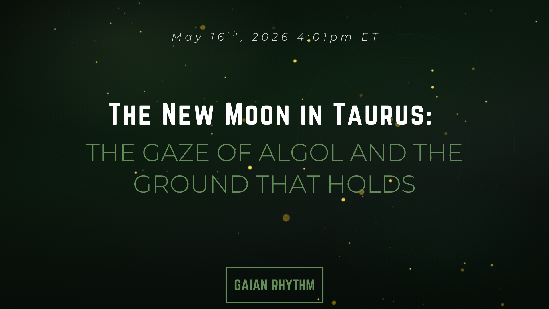 The New Moon in Taurus: The Gaze of Algol and the Ground That Holds