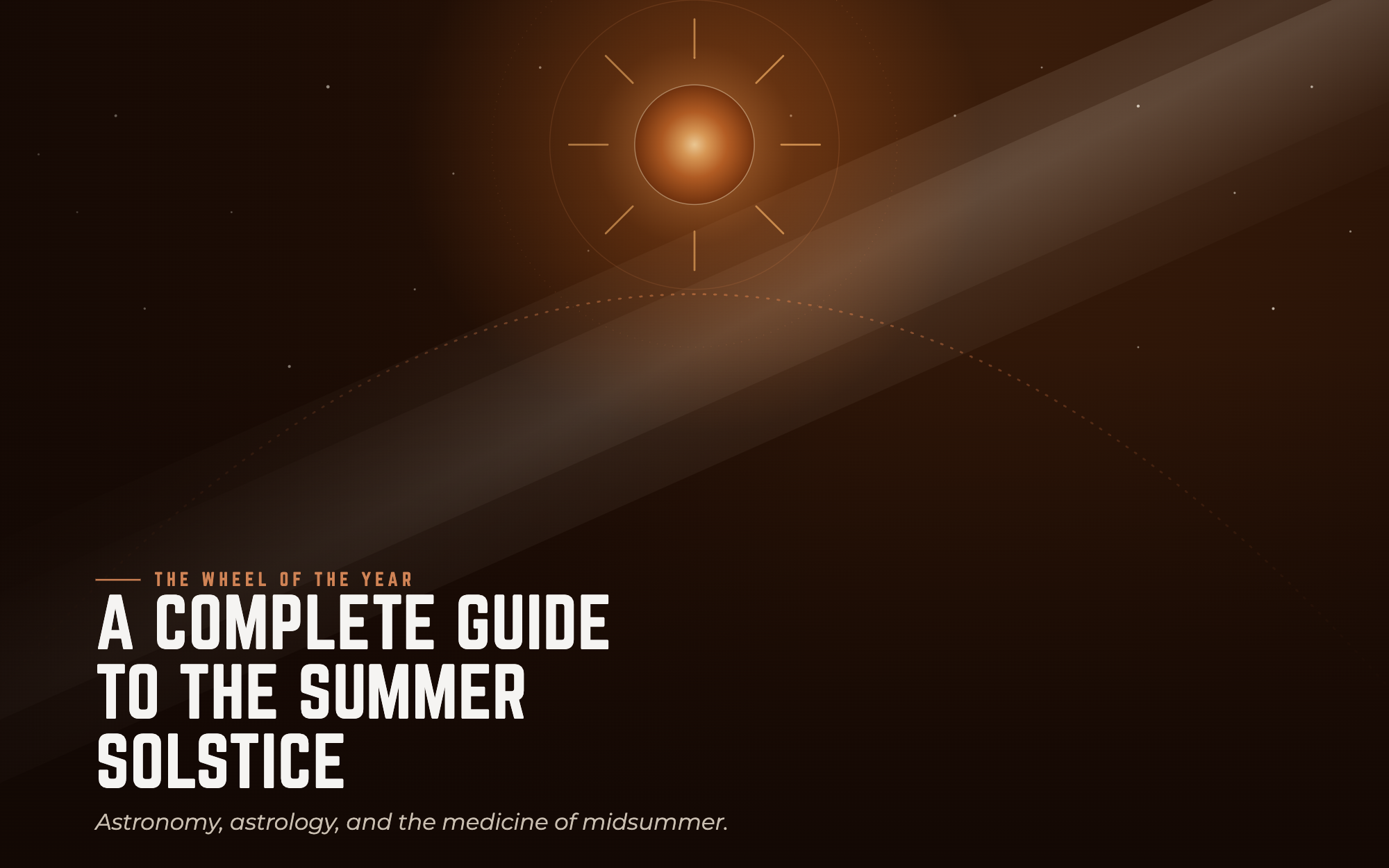 A Complete Guide to the Summer Solstice: Astronomy, Astrology, and the Medicine of summer