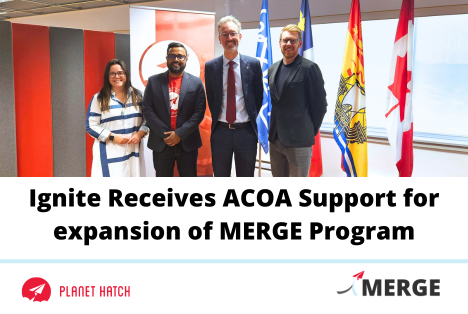 Ignite Receives ACOA Support for expansion of MERGE Program - Continuing Collaboration Between Innovative Startups &amp; Local Municipalities 