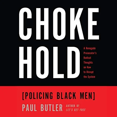 Chokehold: Policing Black Men
by Paul Butler 