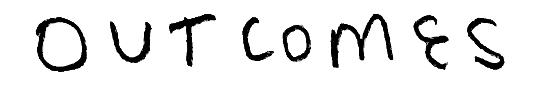 Handwritten text on black background reading 'OUTCOMES'.
