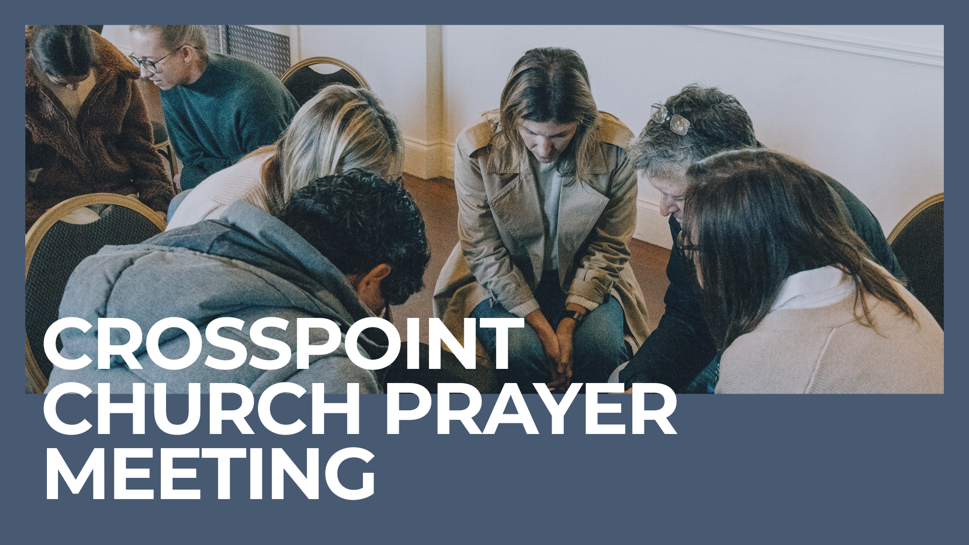 Crosspoint Church Prayer Meeting