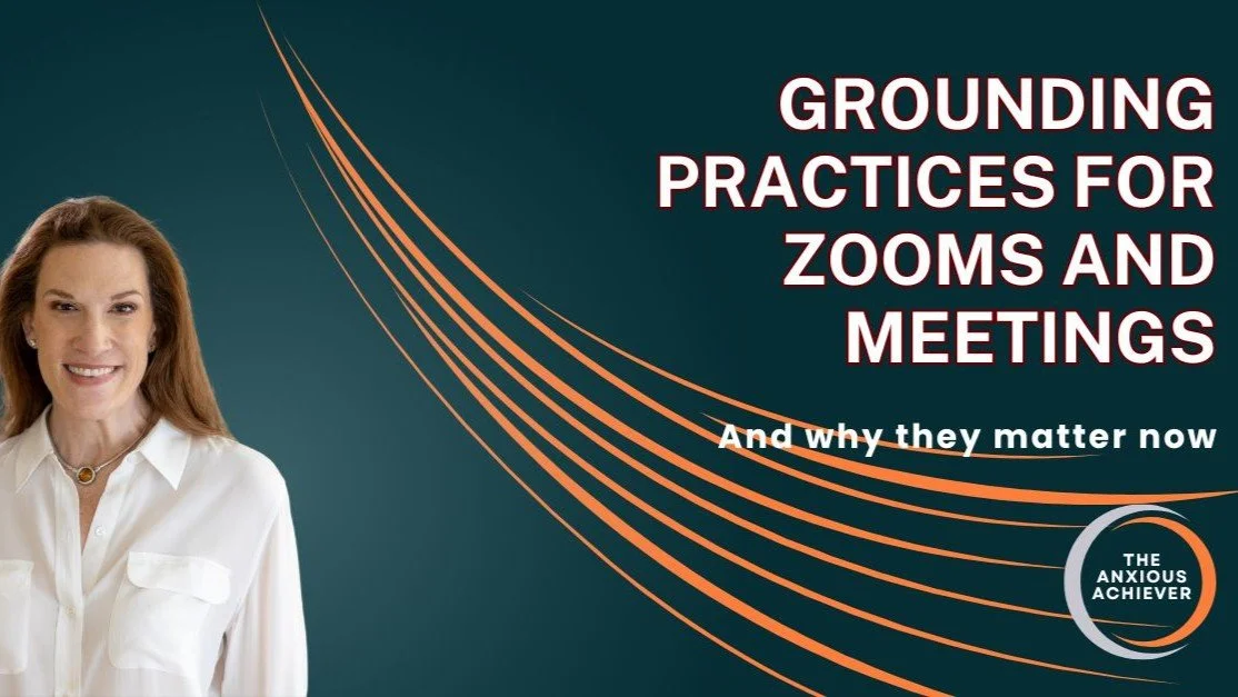 Grounding Practices for Zooms + Meetings, And Why They Matter Now