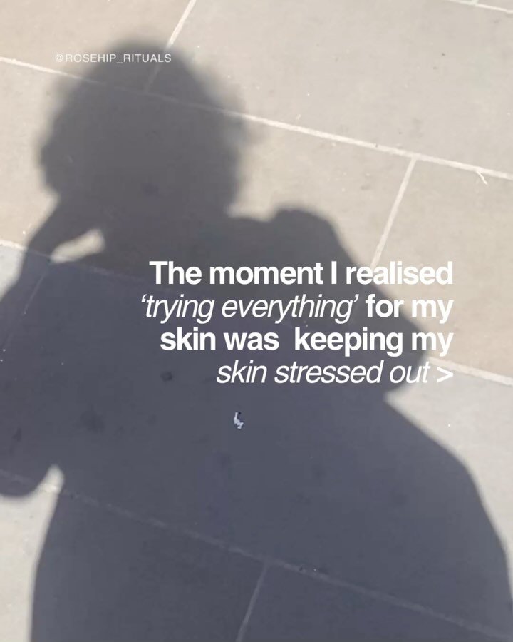 When you stop throwing everything and the kitchen sink at your skin and start doing less, managing stress and caring for your skin simply &gt;&gt;

&rarr; Like prioritising rest over jumping from one googled wellness regime to the next. So you get to