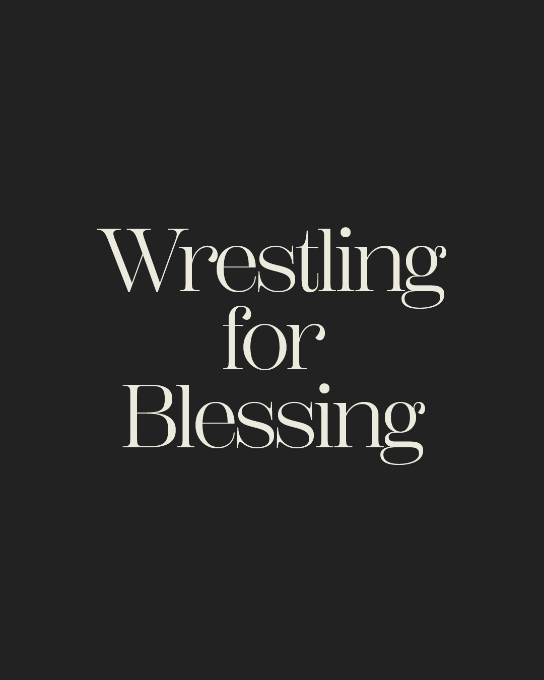 Wrestling for Blessing | The Called - Jacob
