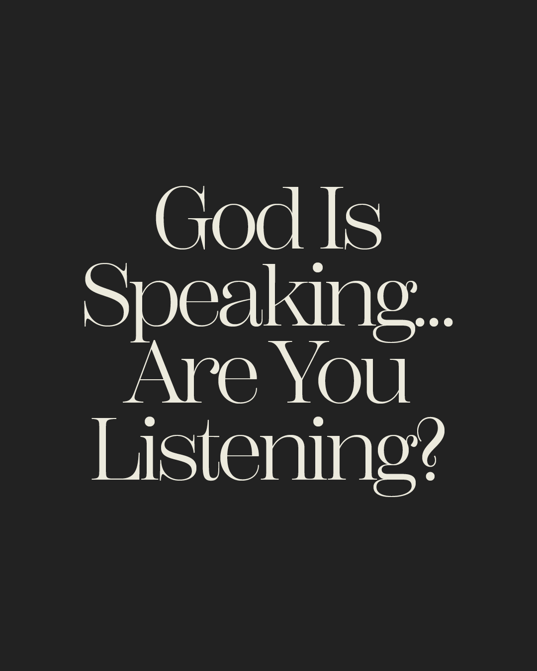 God Is Speaking…are You Listening?