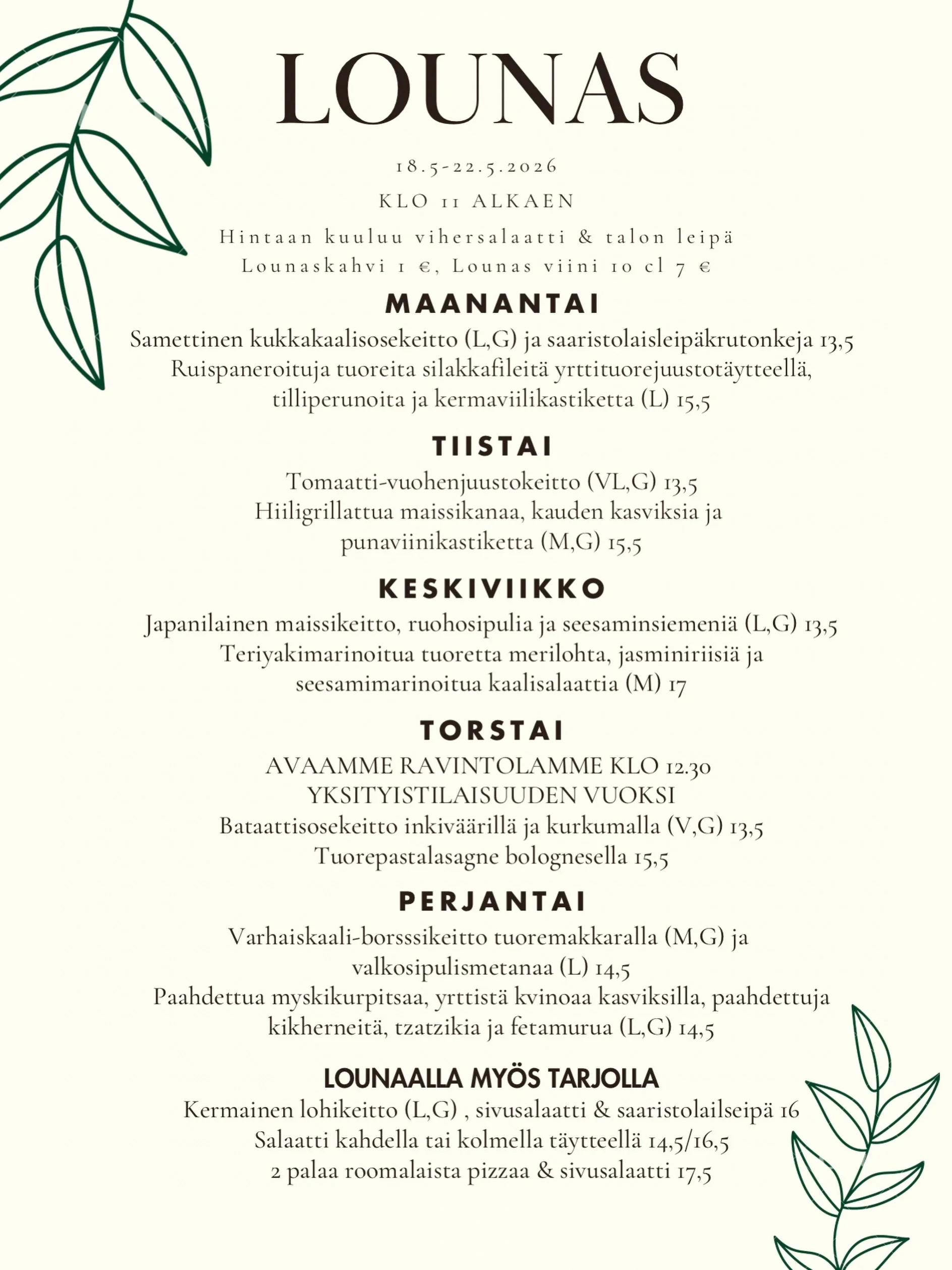 Kelit l&auml;mpenev&auml;t ja sesongin ihanat raaka-aineet saapuvat keitti&ouml;&ouml;n yksi toisensa j&auml;lkeen💚
Lounasta tarjolla normaalisti koko viikon ajan. Torstaina avaamme poikkeuksellisesti vasta klo 12.30 yksityistilaisuuden vuoksi.
Terv