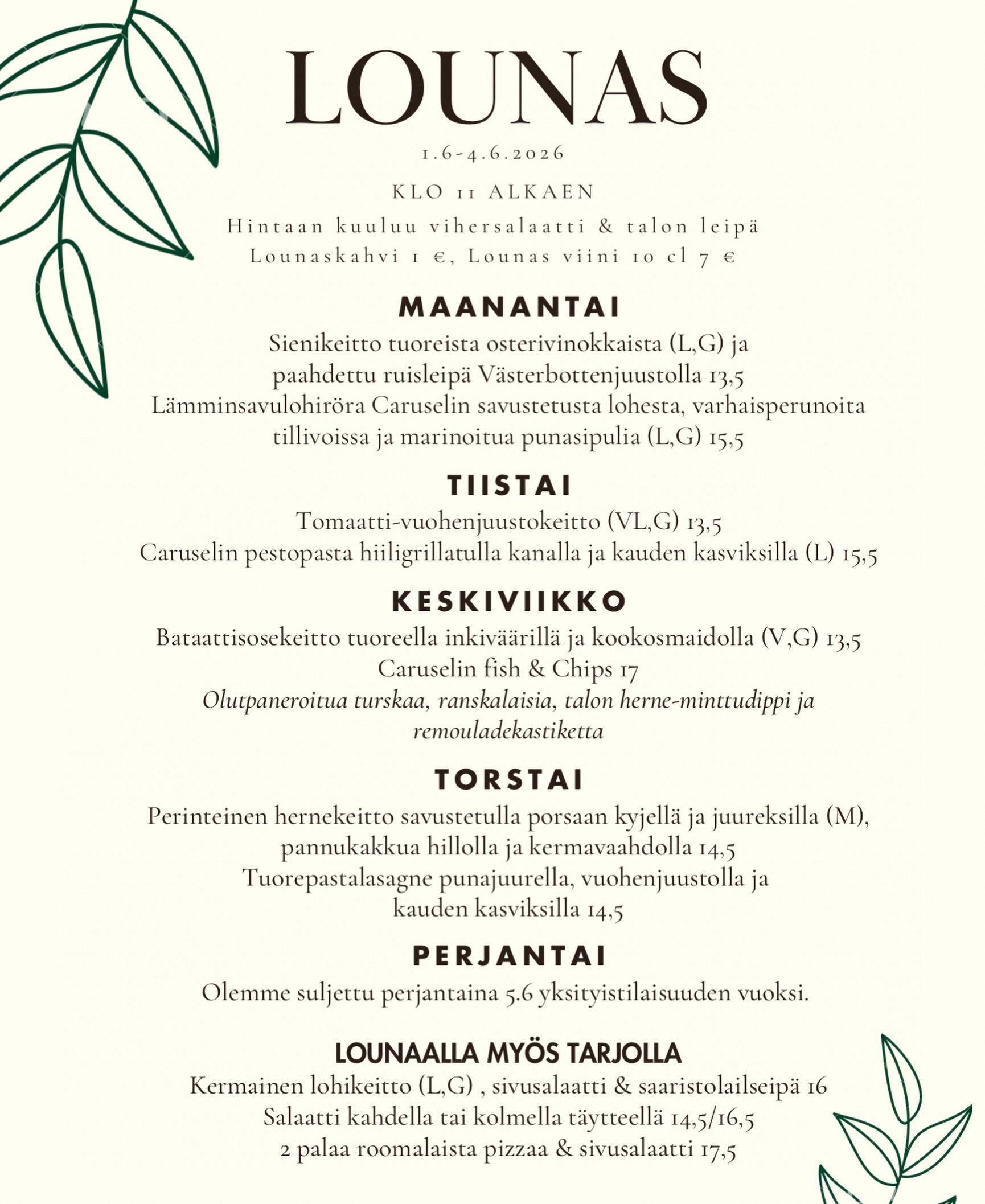 Ihanaa kes&auml;kuuta🌞
Lounas on tarjolla arkisin klo 11 alkaen.

T&auml;ll&auml; viikolla palvelemme normaalisti maanantaista torstaihin, mutta perjantaina olemme suljettuna yksityistilaisuuden vuoksi.

Tervetuloa nauttimaan lounaasta ja kes&auml;n