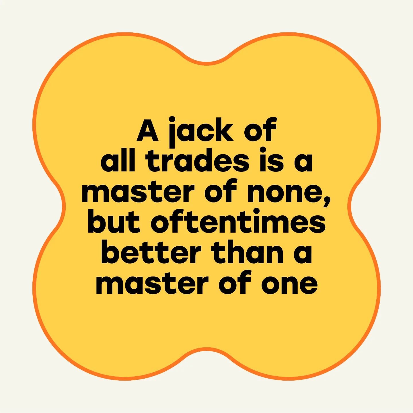 Being a &lsquo;jack of all trades&rsquo; is often associated as being a negative thing, but it&rsquo;s actually meant as a compliment. I&rsquo;ve just discovered this week that it was used to describe William Shakespeare because he worked on lots of 