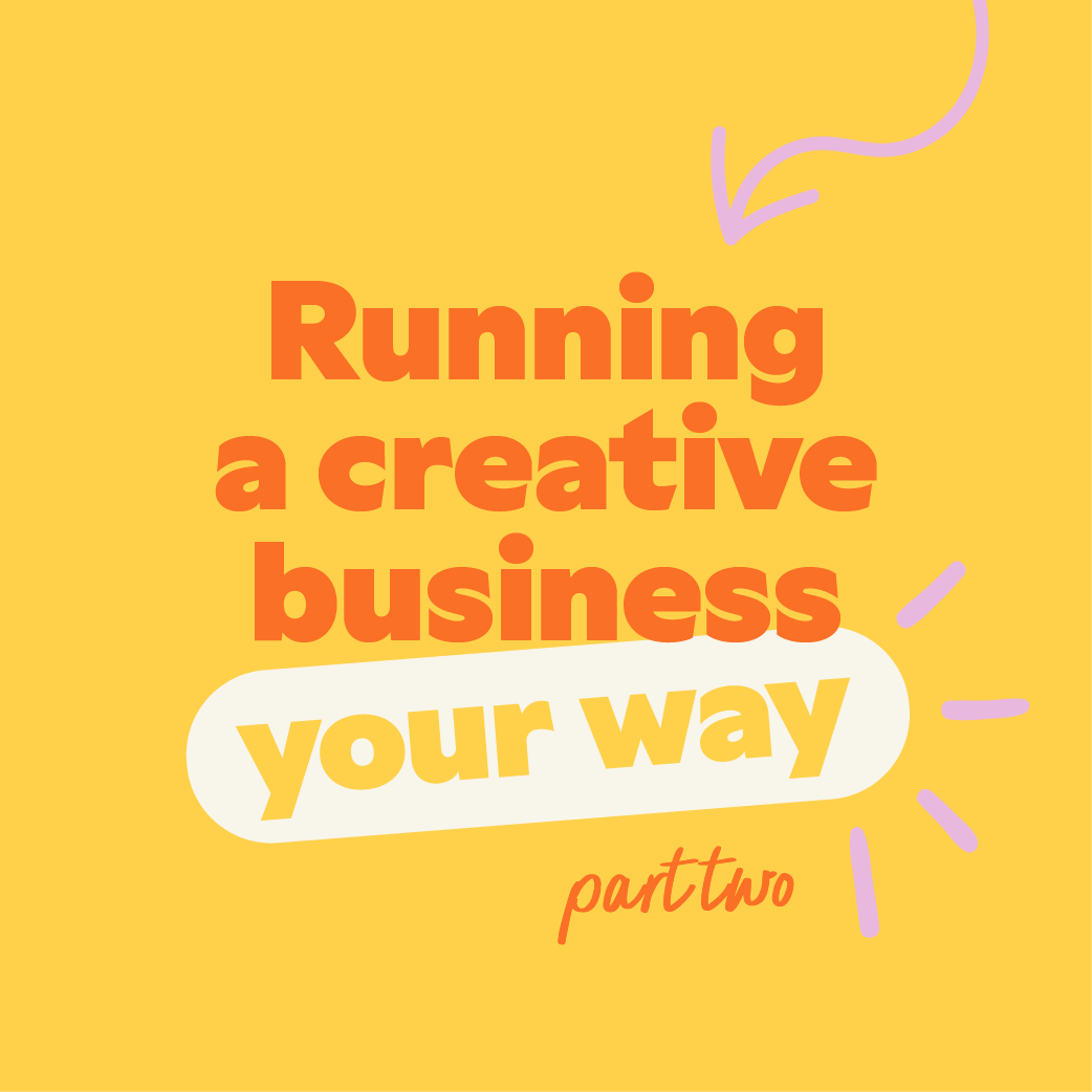 10 practical tips for running a creative business your way