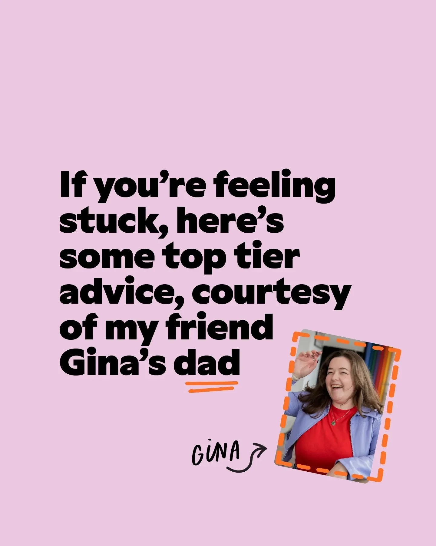 If you&rsquo;re going to fail, fail fast. It&rsquo;s a piece of advice Gina shared with me from her dad that really stuck with me.

We creatives are brilliant at experimenting for clients. We&rsquo;re taught to try things out, test, fail, and iterate