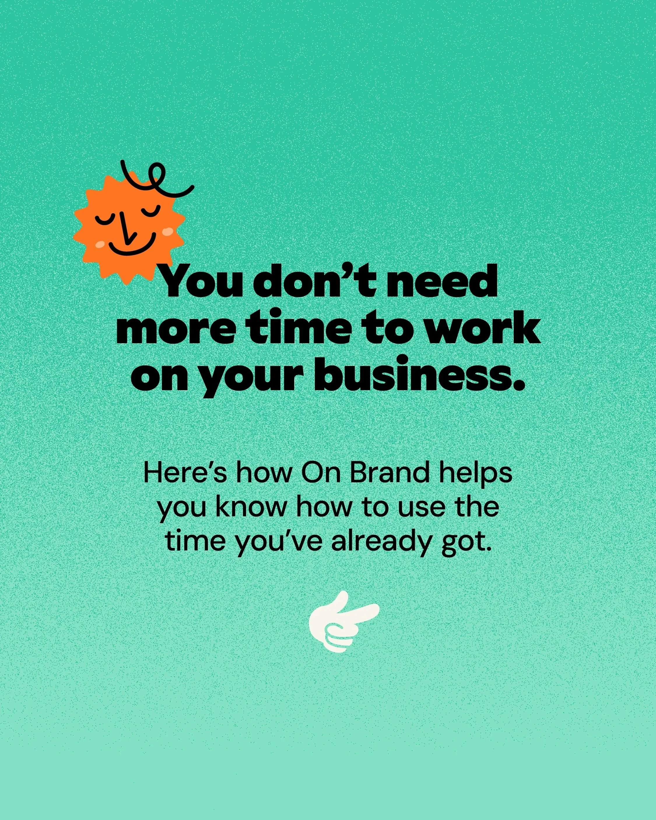 One question I&rsquo;m getting a lot is: &ldquo;How much time do I need because I don&rsquo;t know if I can fit On Brand in?&rdquo;

There&rsquo;s nothing to &lsquo;fit in&rsquo; with On Brand. I&rsquo;ve designed it to fit entirely around you and yo
