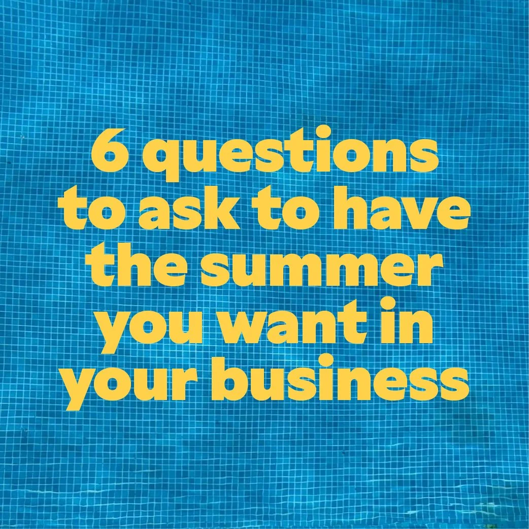 My seasonal planning process: 6 questions to help you plan your summer