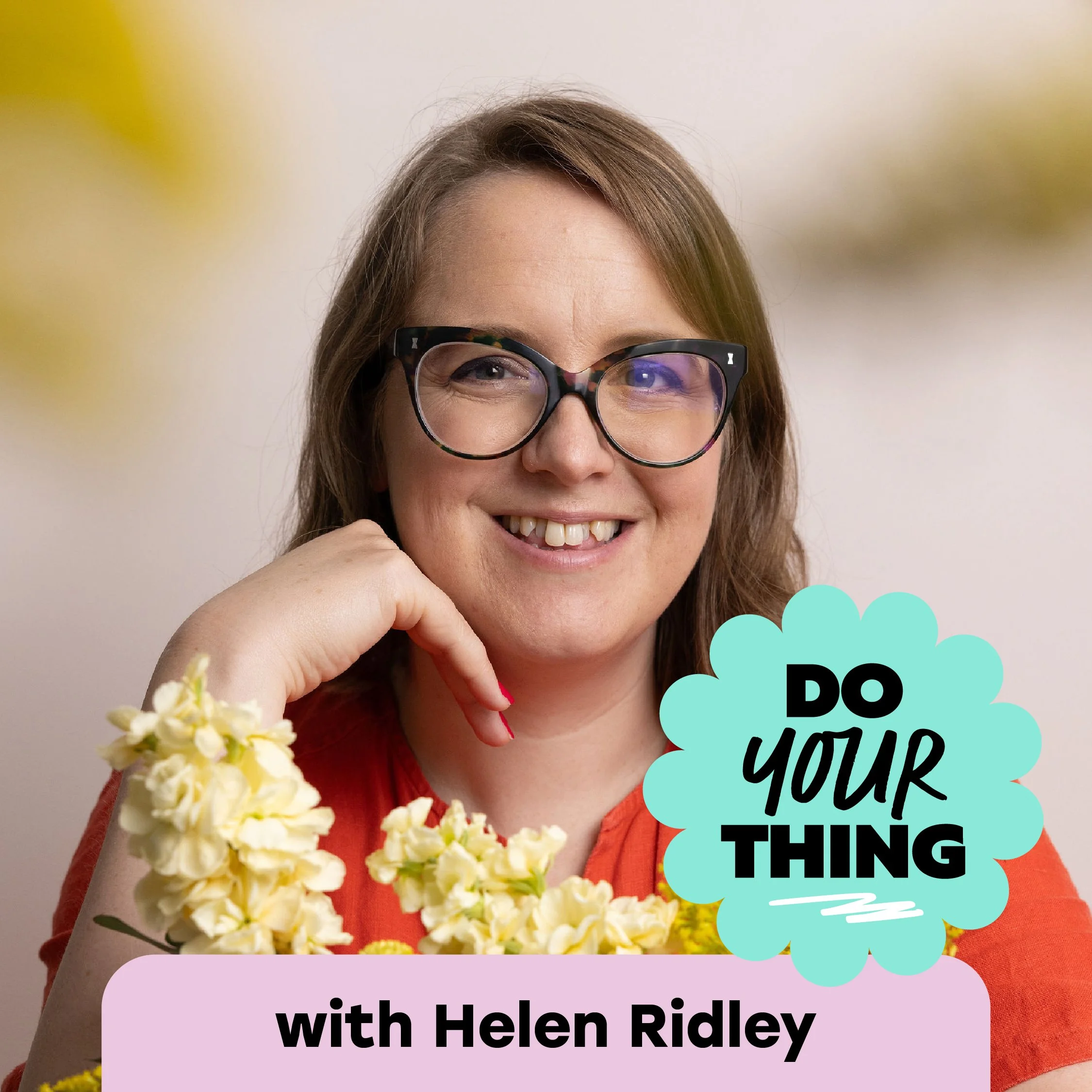 “Just ask - don't let the fear of rejection stop you” with Helen Ridley