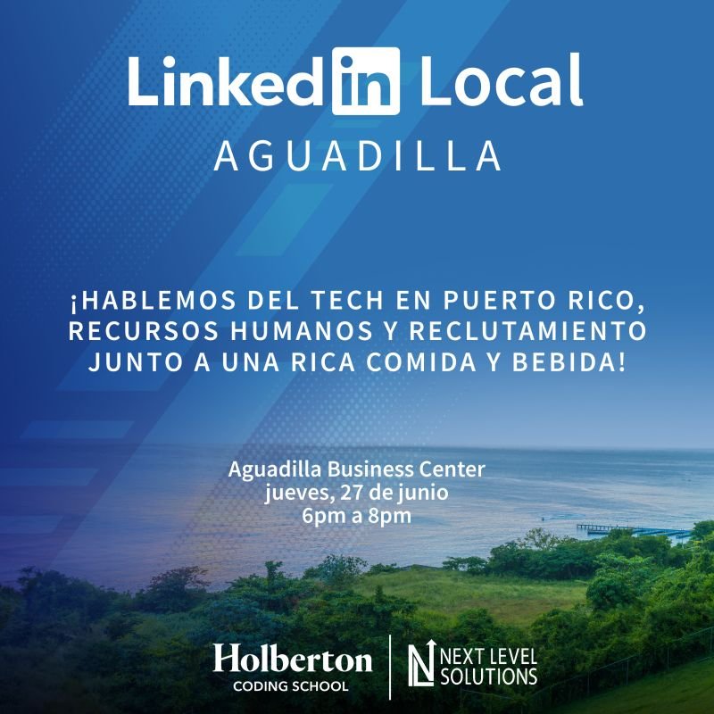 LinkedIn Local – Aguadilla, Holberton Coding School Puerto Rico and Next Level Solutions