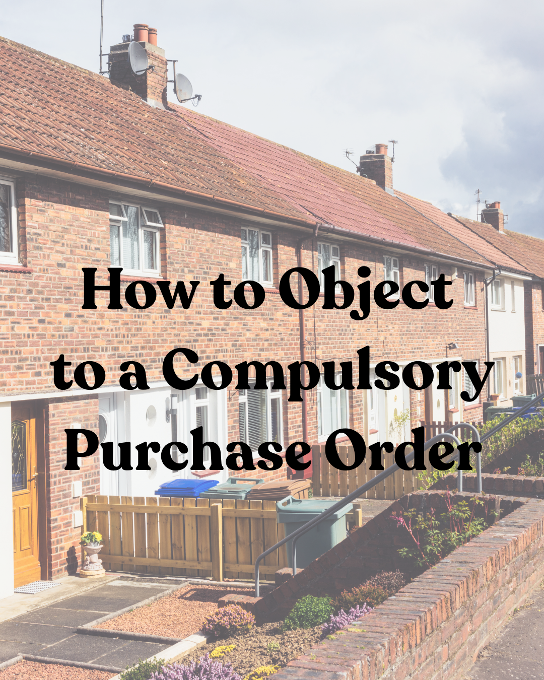 How to Object to a Compulsory Purchase Order – Strategy, Grounds and Evidence That Matter
