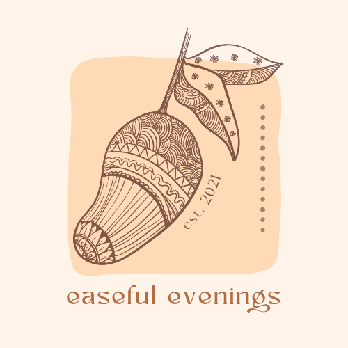 Easeful Evenings