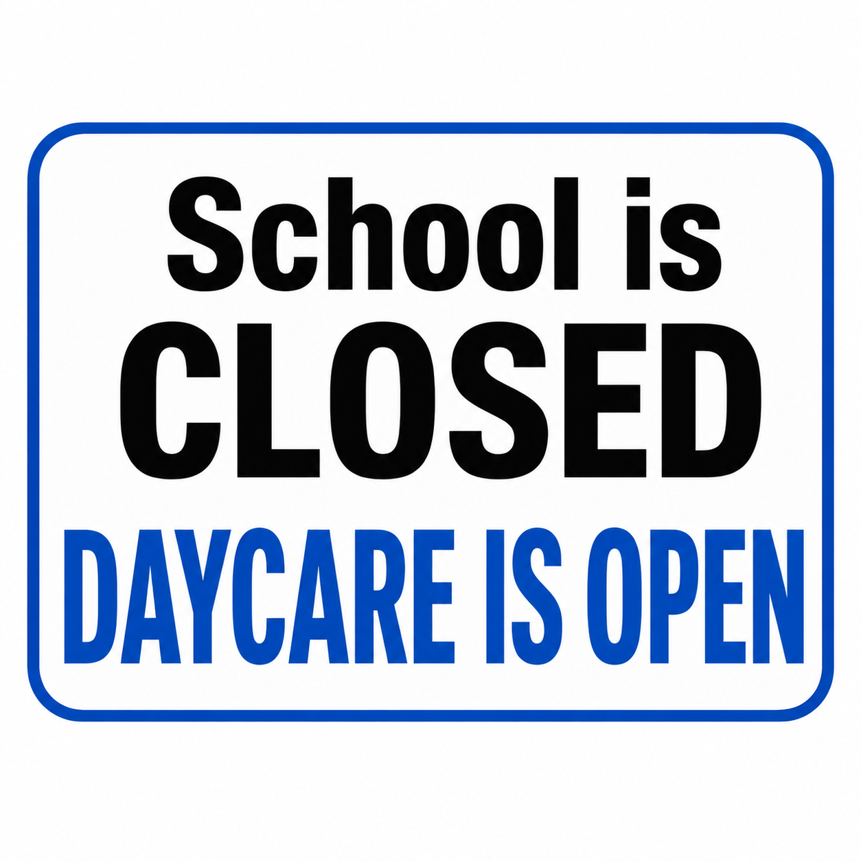 Daycare Open - Last Day of School 
