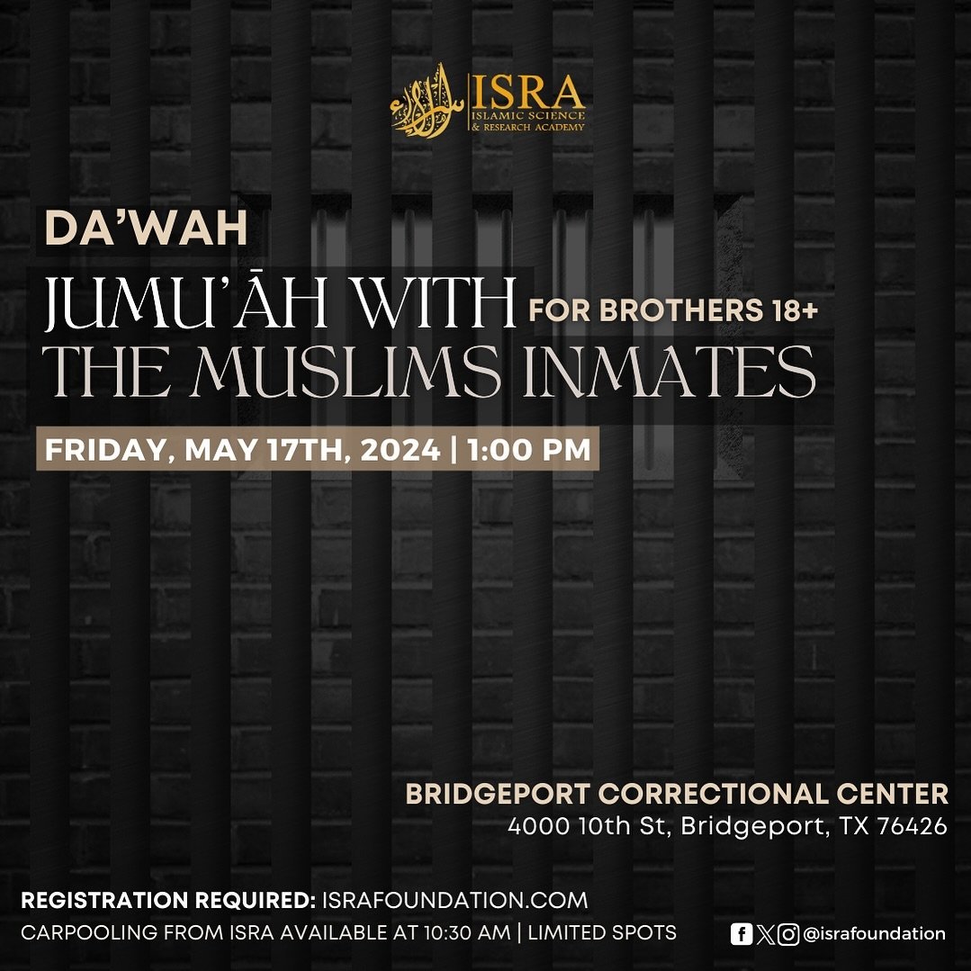 Prison Da&rsquo;wah for Brothers&rsquo; 18+ Pray Jumu&rsquo;ah with the Muslim Inmates at Bridgeport Correctional Center. Registration is required: israfoundation.com. Carpooling in available from ISRA at 10:30 AM | Limited Spots