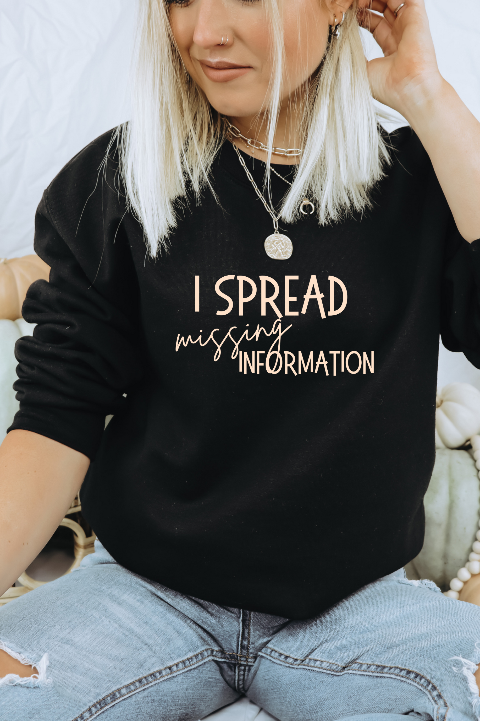 i spread missing information sweatshirt.png