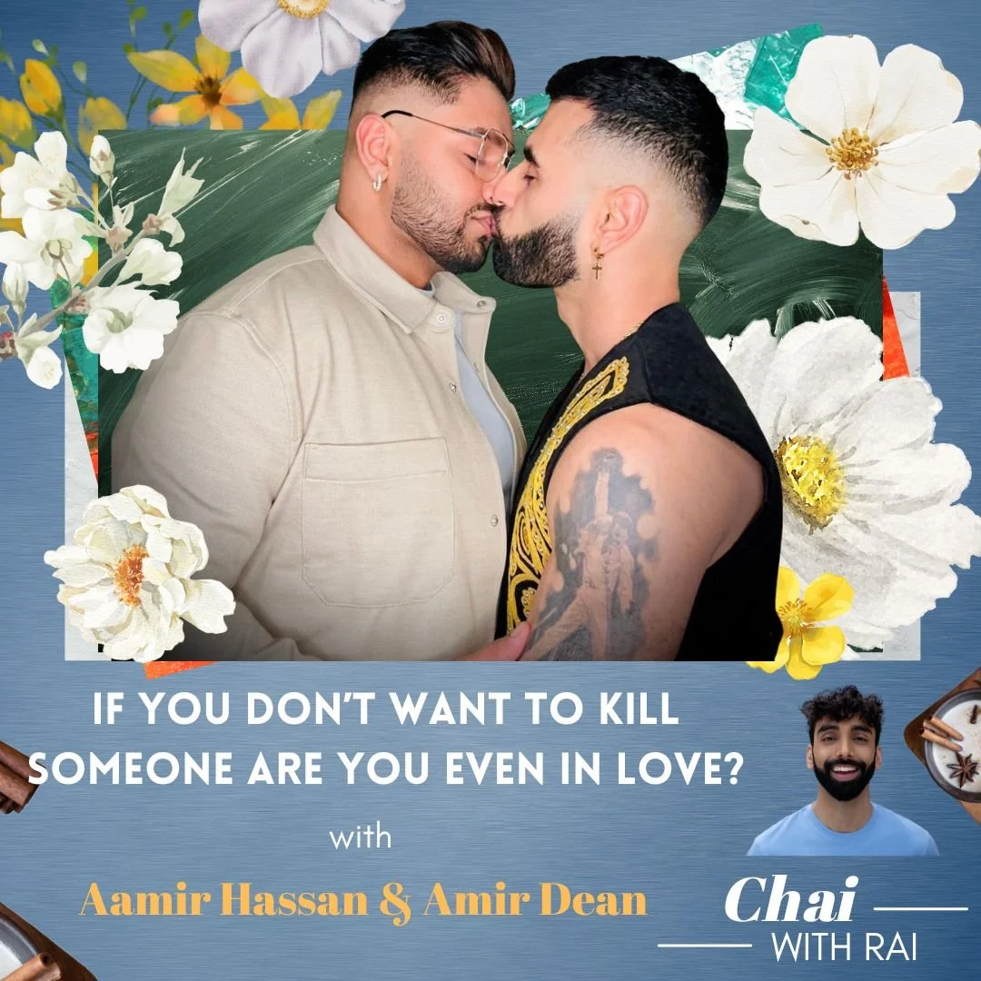 “If you don’t want to kill someone, are you even in Love?” w/ Aamir Hassan and Amir Dean