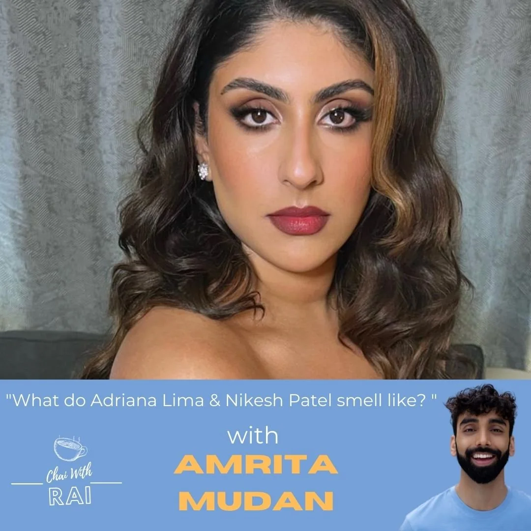“ What do Adriana Lima &amp; Nikesh Patel smell like?” (W/ Amrita Mudan)