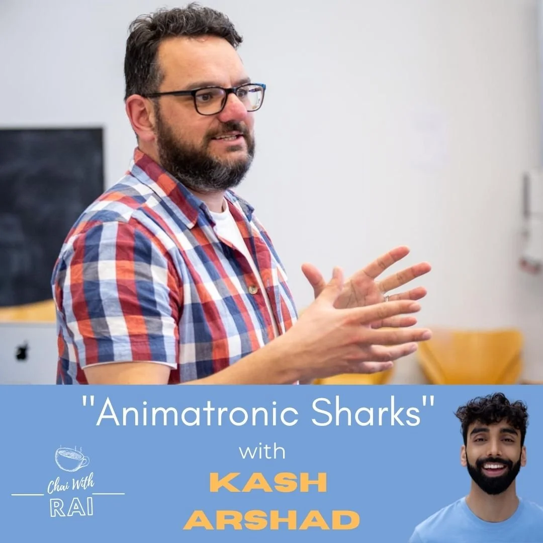 “Animatronic Sharks” w/ Kash Arshad