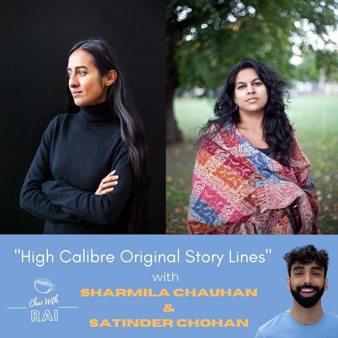“High Calibre Original Story Lines” w/ Sharmila Chauhan &amp; Satinder Chohan