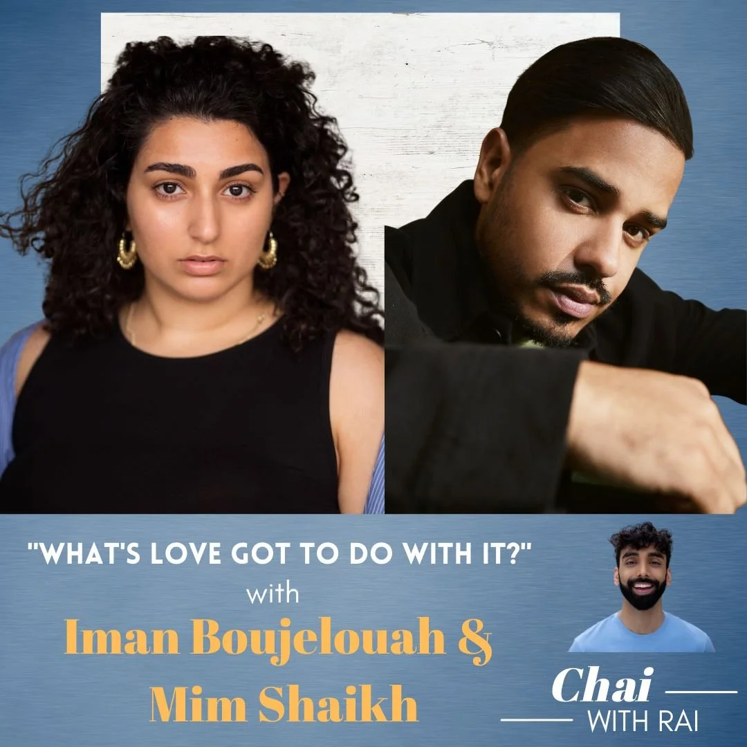 “What’s Love Got To Do With It?” w/ Iman Boujelouah and Mim Shaikh