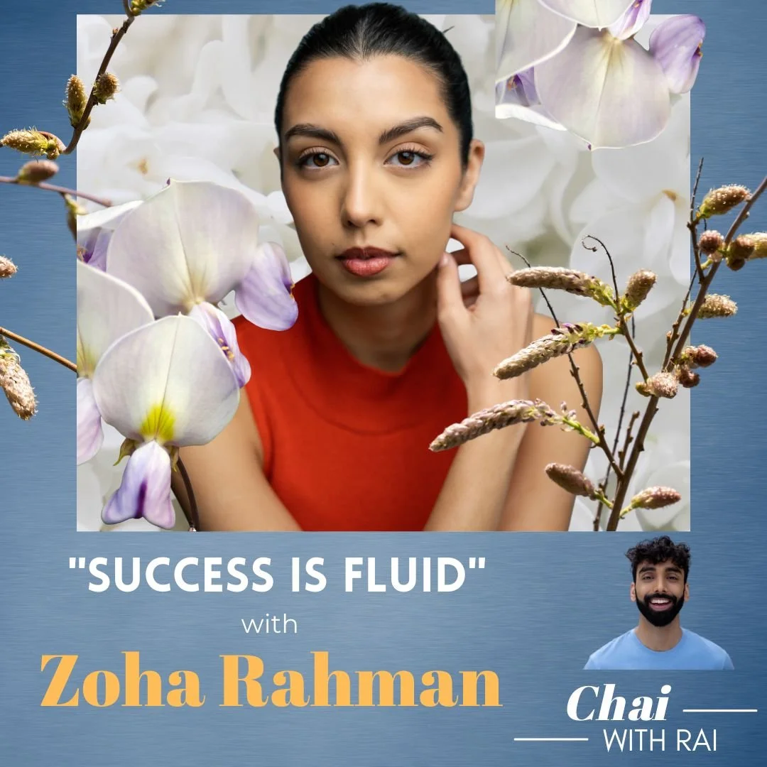 “Success is Fluid” w/ Zoha Rahman