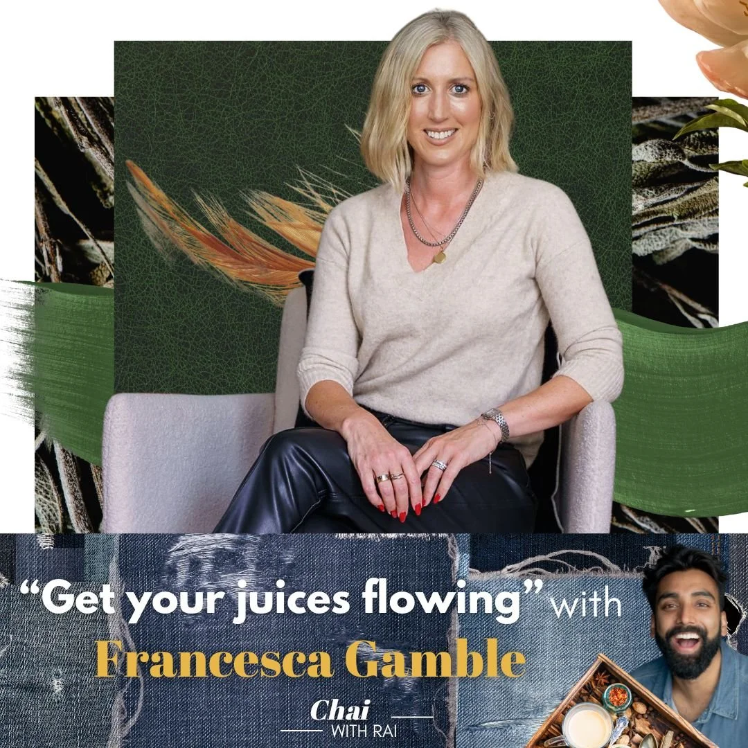 “Get your juices flowing” w/ Francesca Gamble