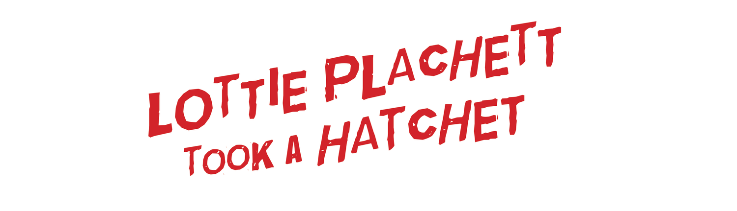 Lottie Plachett Took a Hatchet