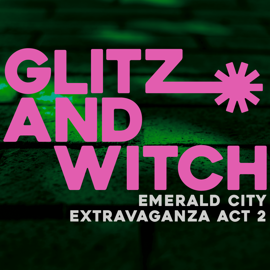 Glitz & Witch: Emerald City 2 Drag & Burlesque
