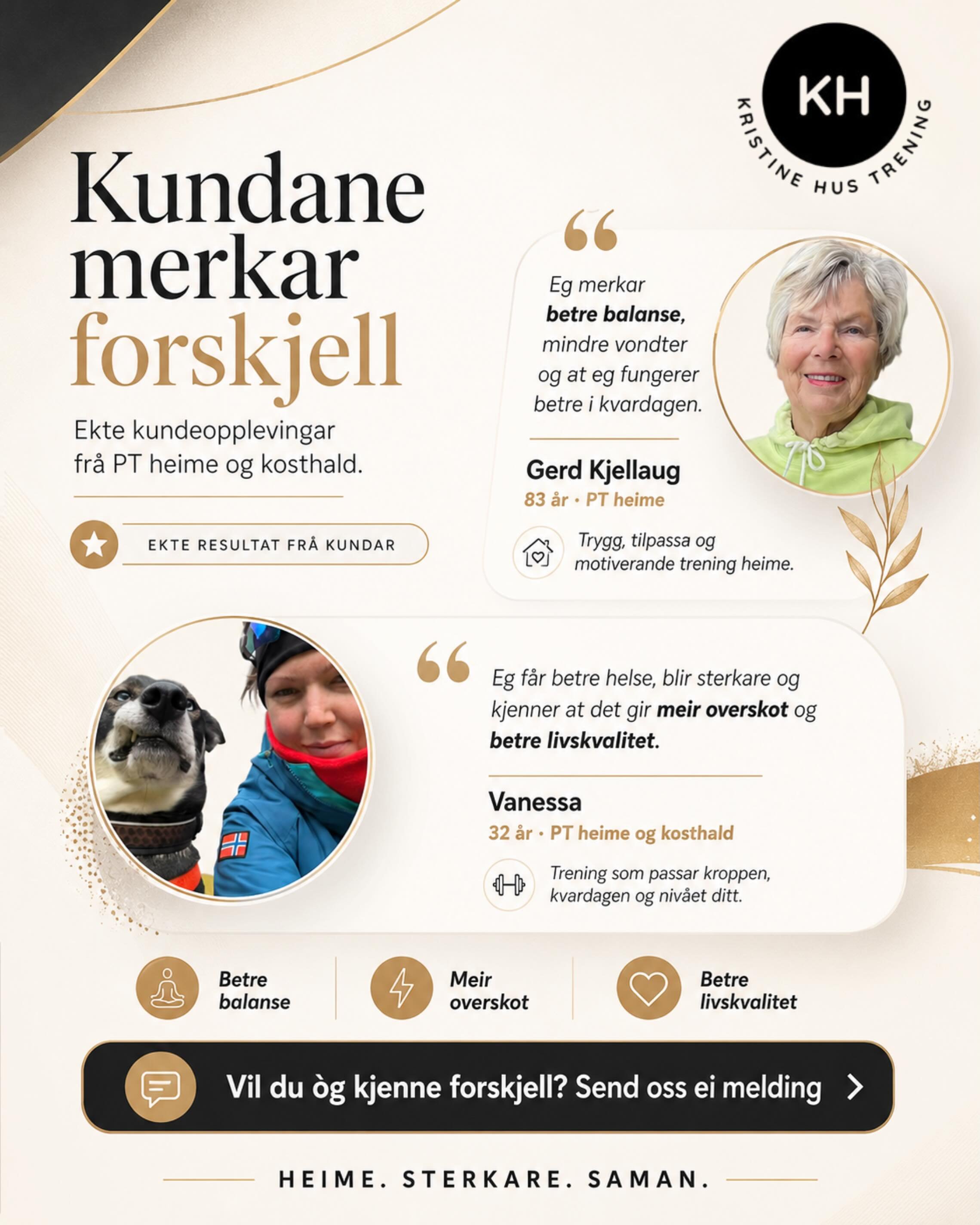 Dette er noko av det finaste eg veit.

&Aring; f&aring; m&oslash;te opp p&aring; d&oslash;ra, trene saman heime i trygge omgjevnader, og sj&aring; at sm&aring;, faste &oslash;kter over tid faktisk gjer ein forskjell.

Gerd Kjellaug og Vanessa er to k