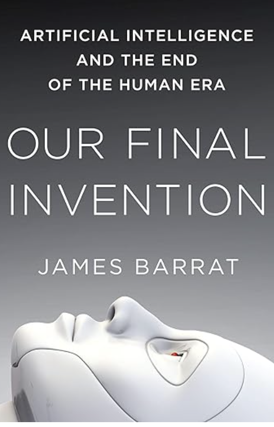 Our Final Invention: AI and the End of the Human Era
