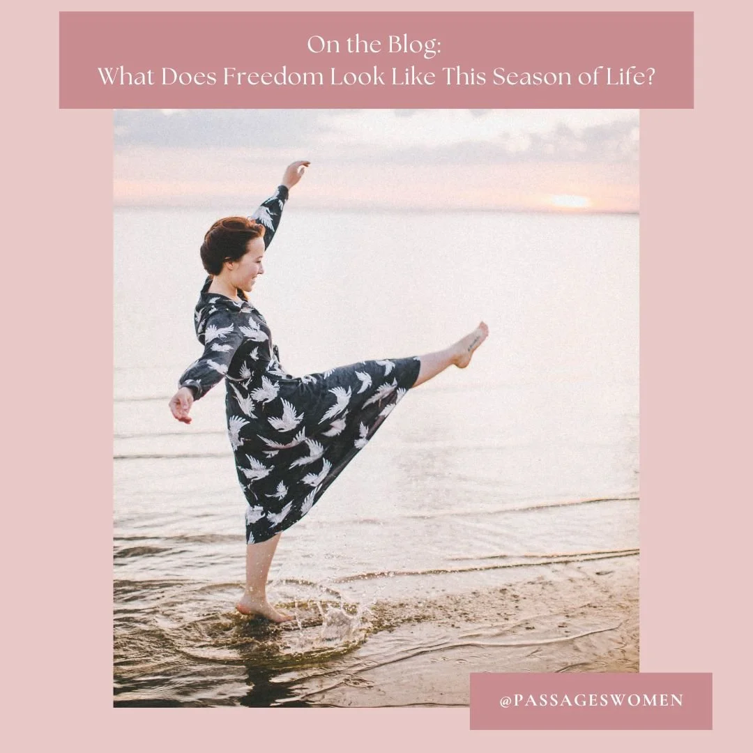 What Does Freedom Look Like in This Season of Life?