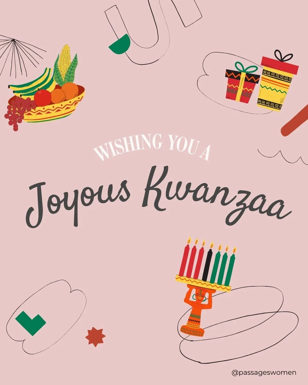 Happy Kwanzaa from all of us at Passages 🕯️✨

As this meaningful week begins, we honor the principles of Kwanzaa&mdash;unity, self-determination, collective responsibility, cooperative economics, purpose, creativity, and faith. May this time offer r