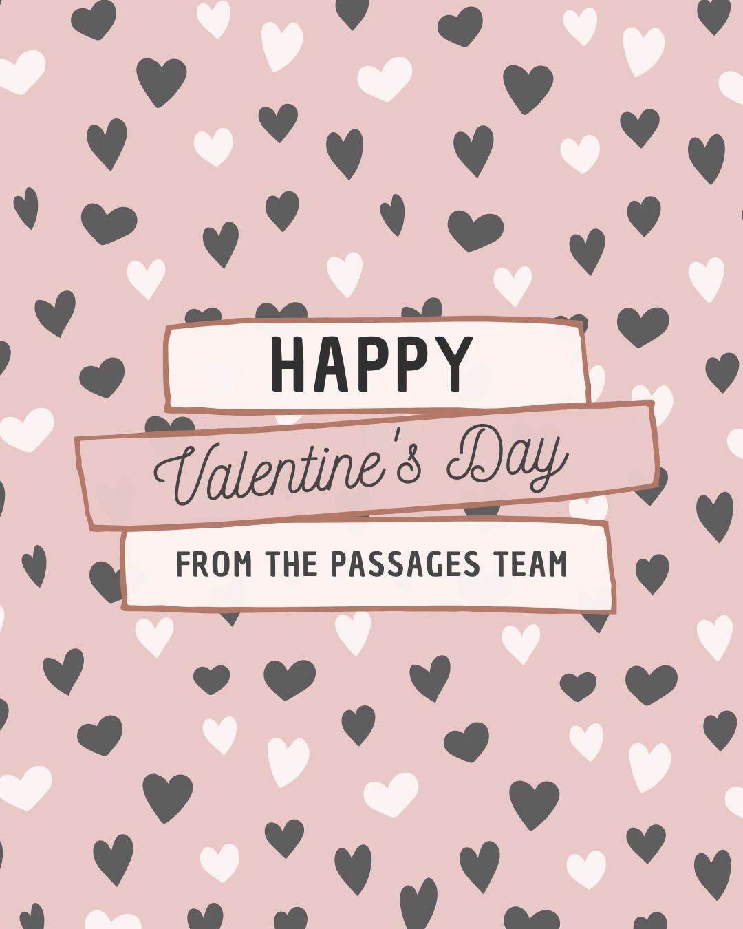Happy Valentine's Day from Passages! 💕
Today is a reminder that love isn't just romantic.

❤️ Love can look like:
✨ showing up for a friend
✨ checking in on your sister
✨ holding your baby close
✨ letting someone support you
✨ forgiving yourself
✨ r