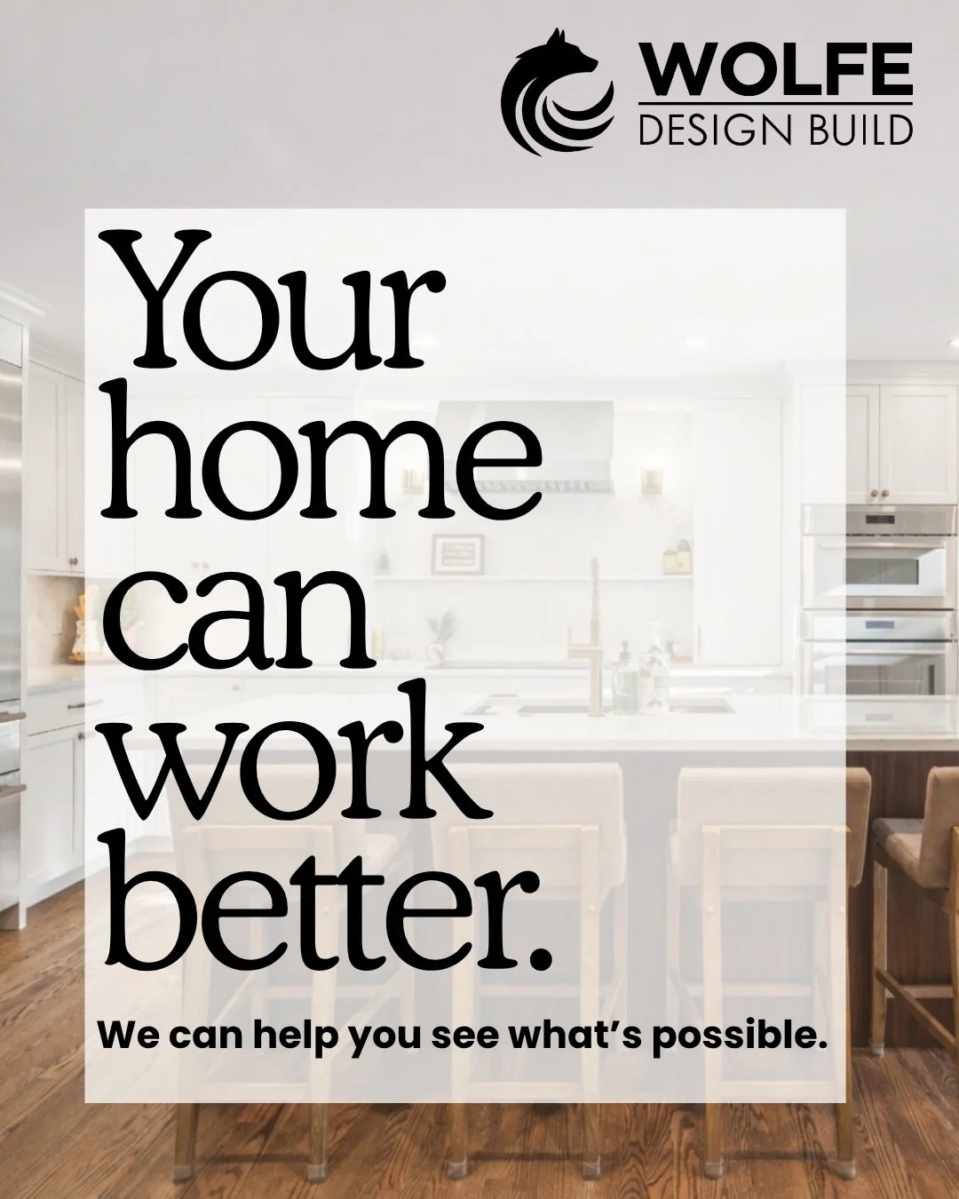 Your home should evolve with you. Whether your needs have changed, your family has grown, or you&rsquo;re simply ready to rethink your space, there are often more possibilities than you might imagine.

At Wolfe Design Build, we take a fresh look at y