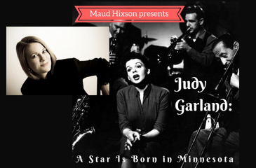 	 Maud Hixson Presents Judy Garland: A Star Is Born In Minnesota