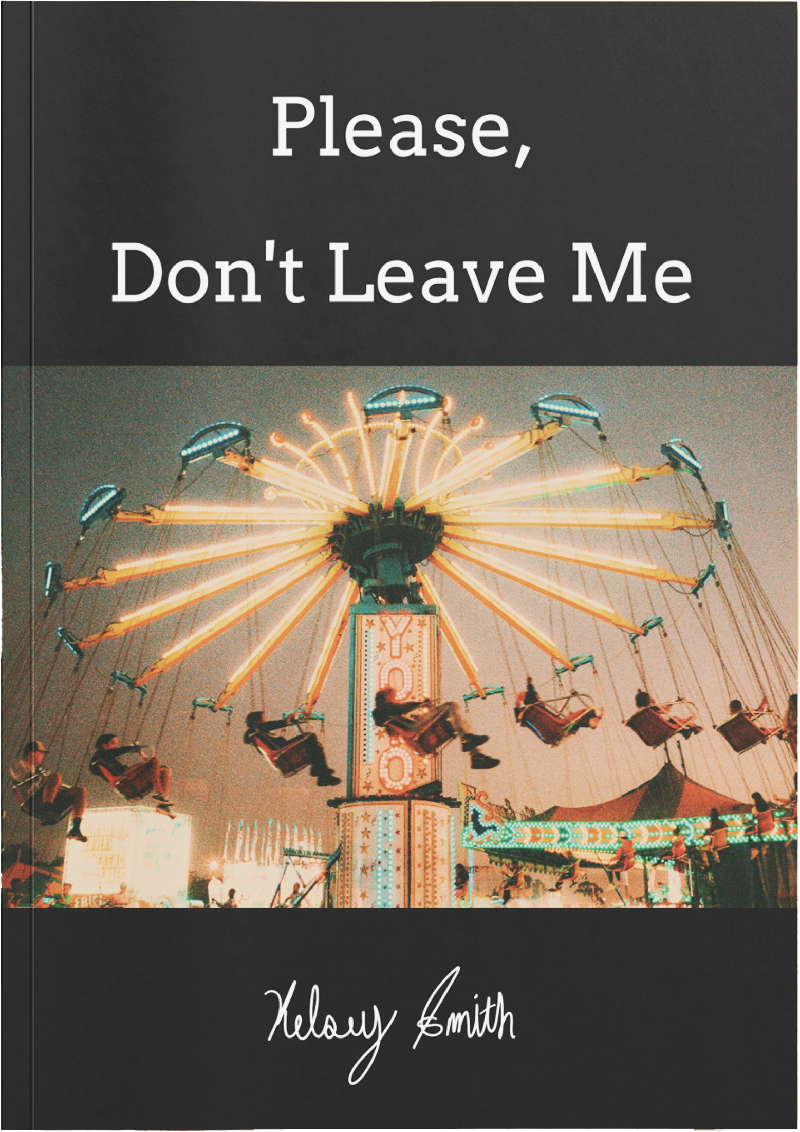 A book cover titled 'Please, Don't Leave Me' by Kelcoy Smith. The cover features a night scene with a lit-up amusement park ride and swings. The background is dark, and the title and author's name are written in white text.