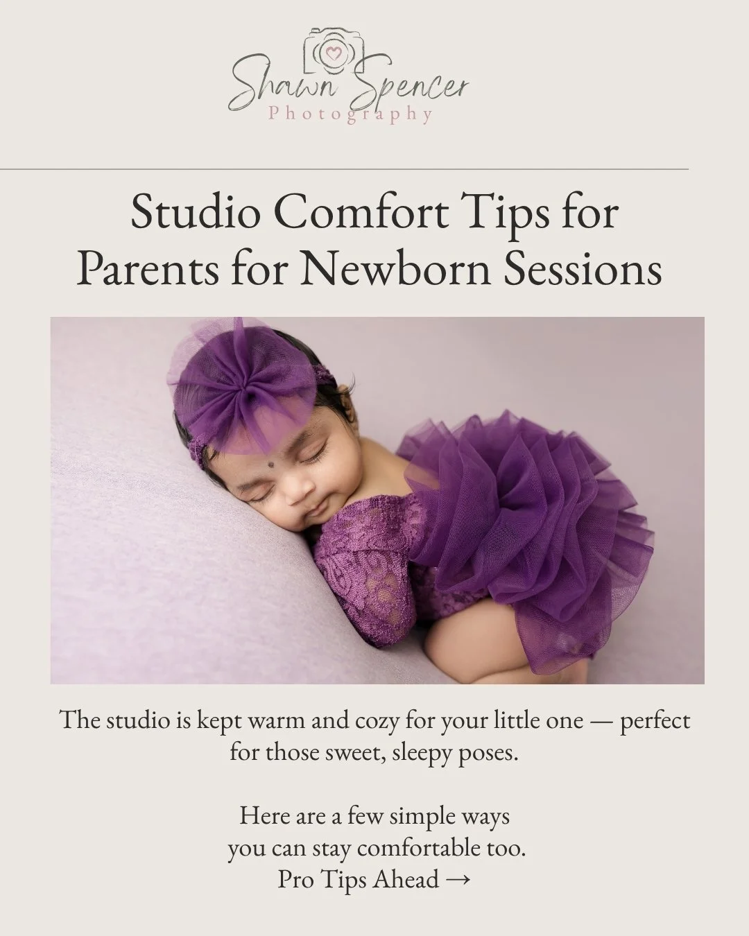 Tip for Newborn Sessions: Studio Comfort Tips 🌙

The studio is kept warm and cozy for newborns, but parents can take a few steps to make the experience even smoother.

Pro Tips:

1️⃣Dress in layers for comfort

2️⃣Bring water/snacks for yourself

3️