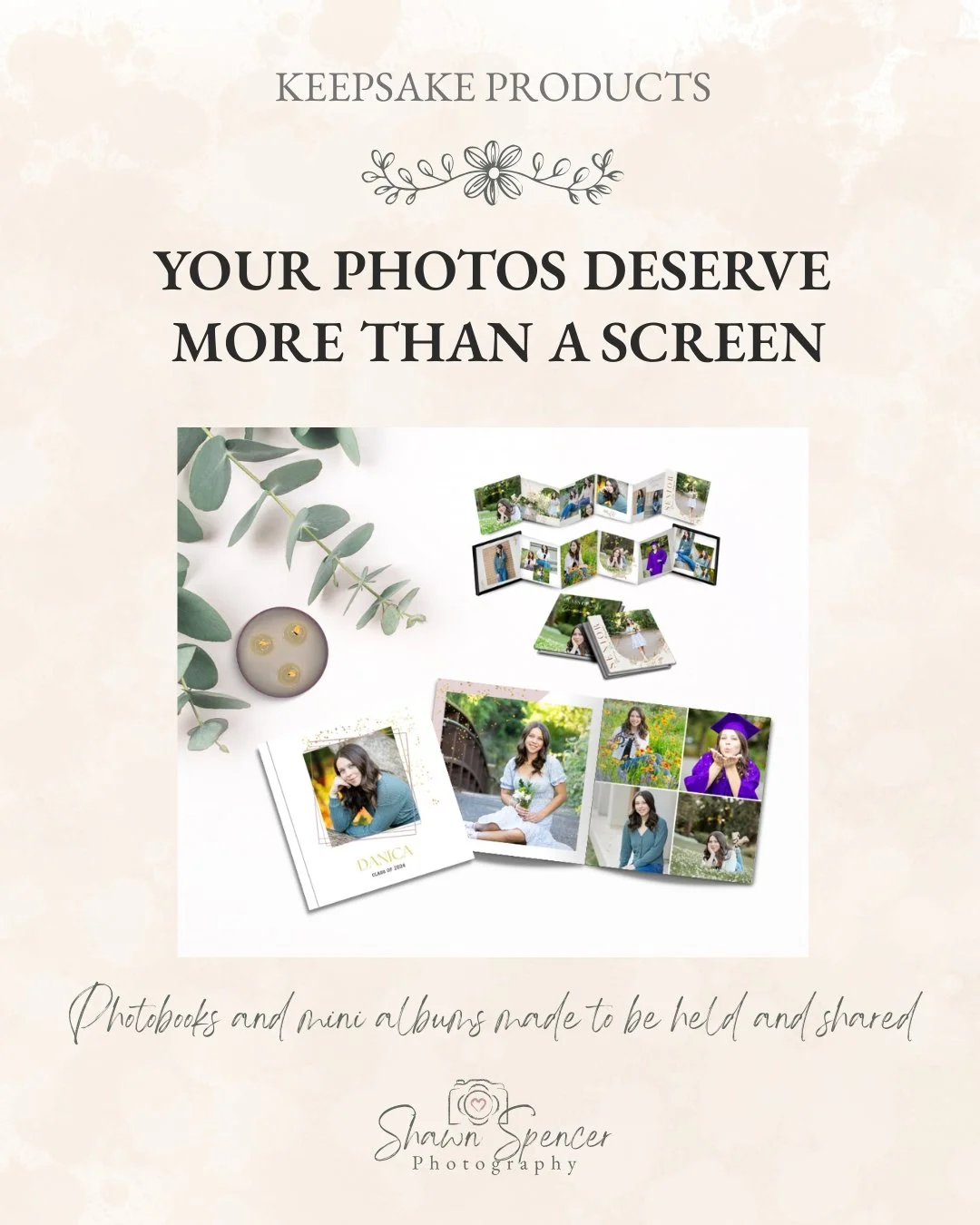 Your Photos Deserve More Than a Screen

There&rsquo;s something different about holding your photos in your hands.

Photobooks tell the full story of your session, while mini accordion albums are perfect for sharing with family.

Each is custom desig