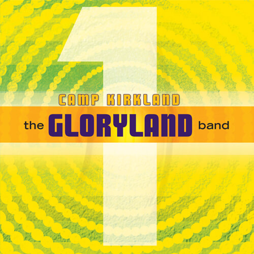 Graphic design for Camp Kirkland's album The Gloryland Band, featuring a large number one in the background with yellow and green dots, and orange and purple text.