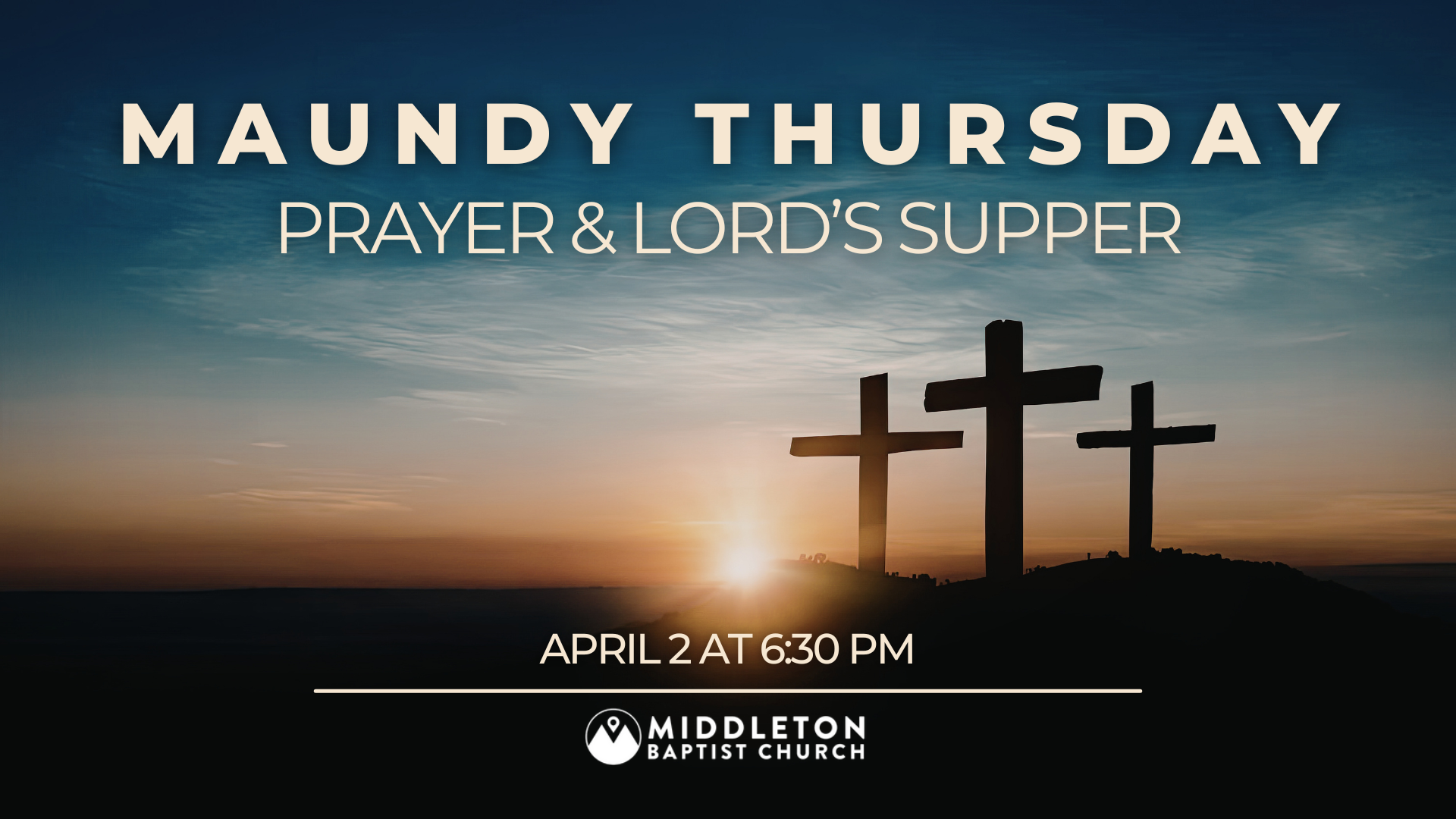 Maundy Thursday Prayer &amp; Lord’s Supper