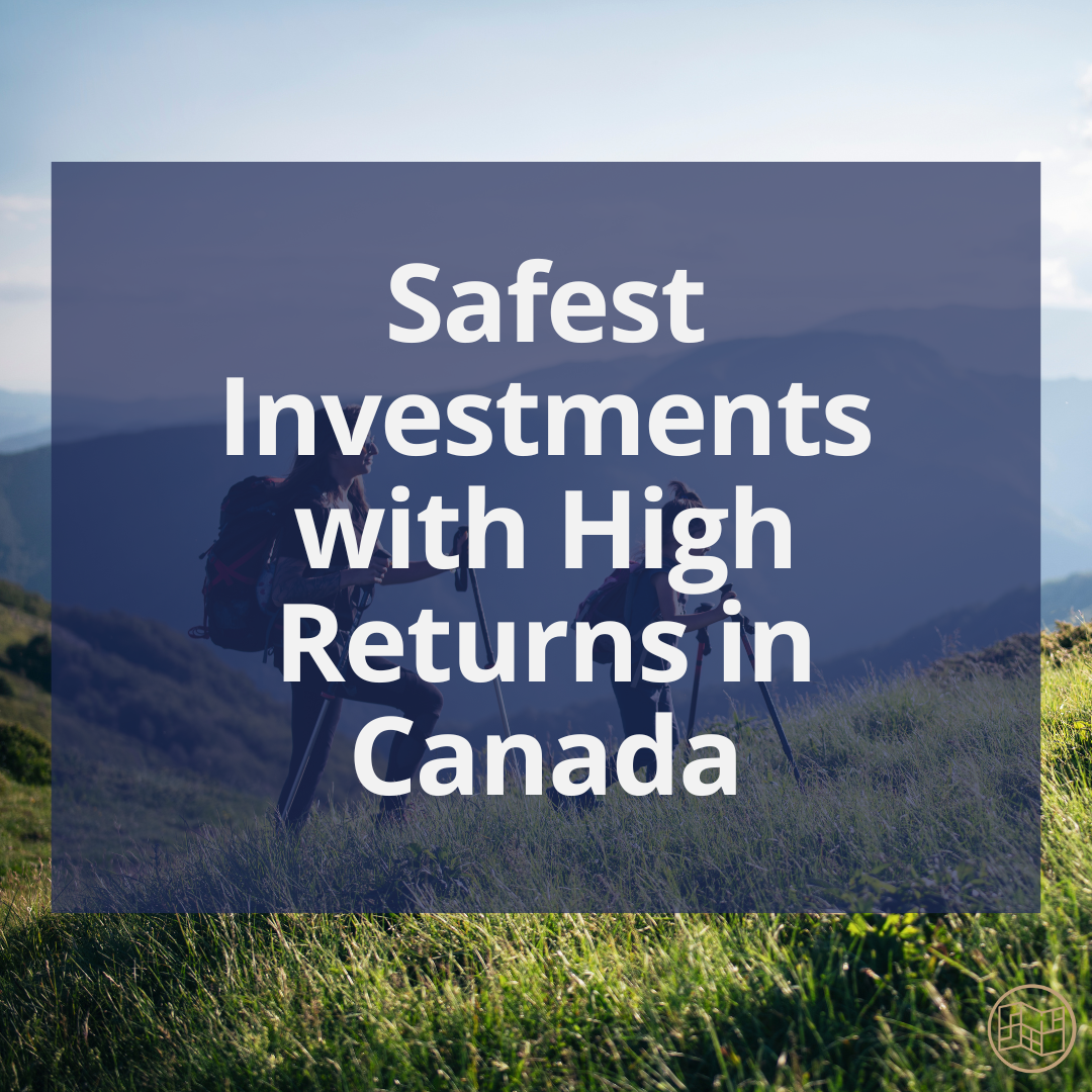 Safest Investments with High Returns in Canada (2025 Guide)