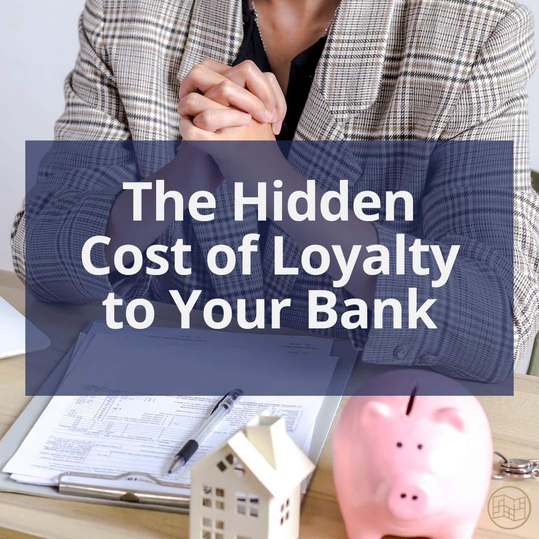 The Hidden Cost of Loyalty to Your Bank (For Ontario Homeowners)