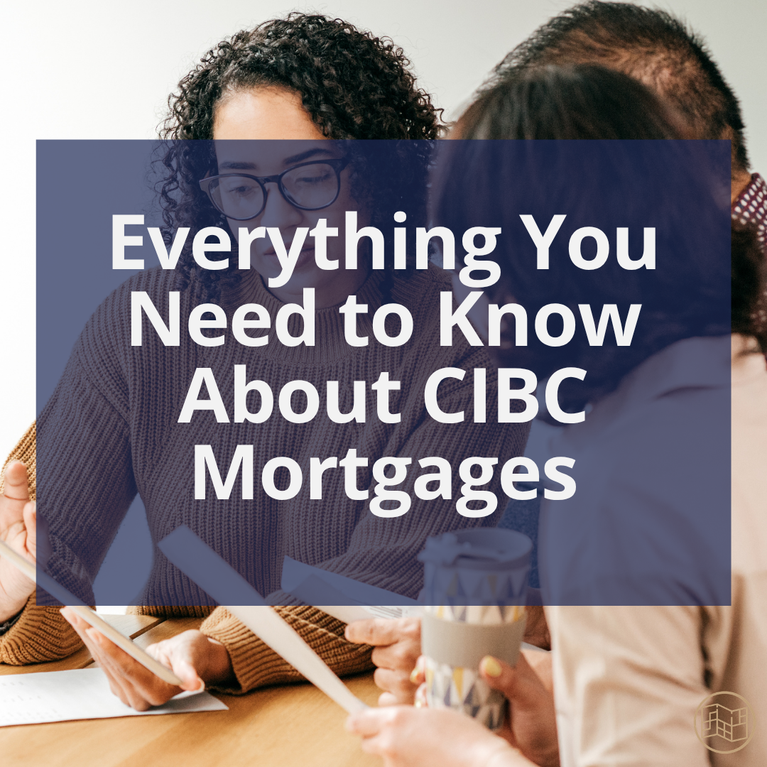 Before You Sign a CIBC Mortgage, Read This First