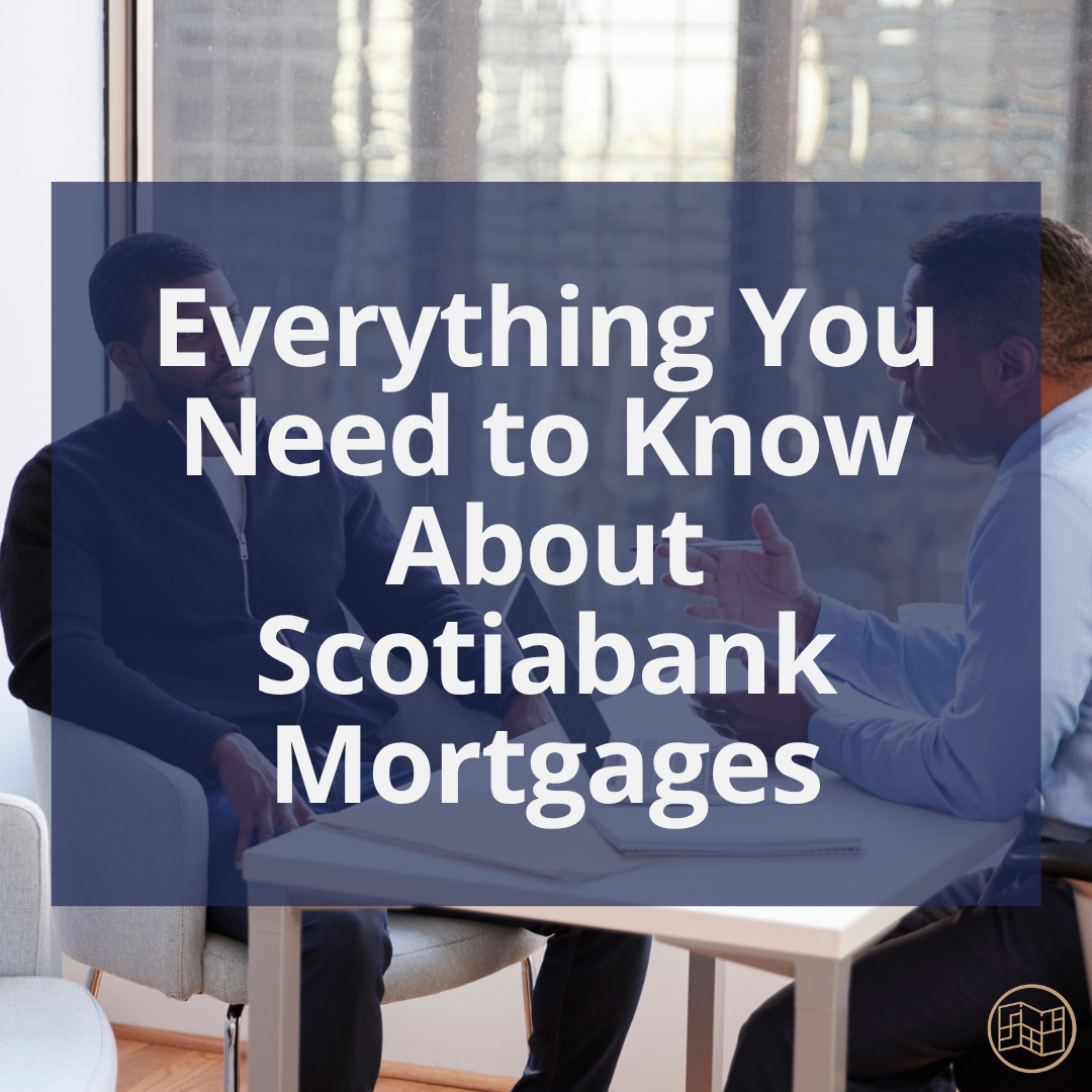 Before You Sign a Scotiabank Mortgage, Read This First